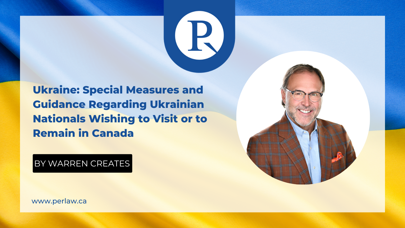 Updated Special Measures and Guidance Regarding Ukrainian Nationals Wishing to Visit or to Remain in Canada (Updated March 18, 2022)